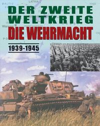 Buch Cover Der zweite Weltkrieg - Die Wehrmacht 1939-1945