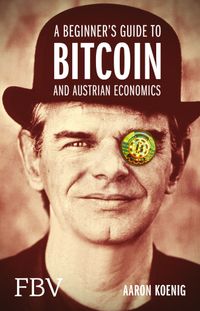 Buch Cover A Beginners Guide to BITCOIN AND AUSTRIAN ECONOMICS