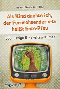 Buch Cover Als Kind dachte ich, der Fernsehsender n-tv heißt Ente-Pfau