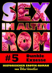 Buch Cover Sex im alten Rom 5 - Dunkle Exzesse