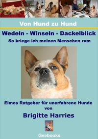 Buch Cover Von Hund zu Hund - Wedeln-Winseln-Dackelblick - So krieg ich meinen Menschen rum