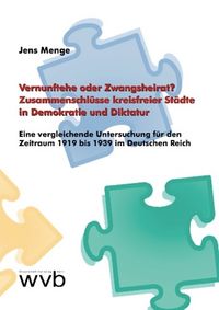 Buch Cover Vernunftehe oder Zwangsheirat? Zusammenschlüsse kreisfreier Städte in Demokratie und Diktatur