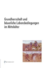 Buch Cover Grundherrschaft und bäuerliche Lebensbedingungen im Mittelalter