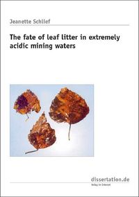 Buch Cover The fate of leaf litter in extremely acidic mining waters