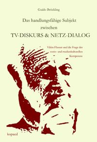 Buch Cover Das handlungsfähige Subjekt zwischen TV-Diskurs und Netz-Dialog