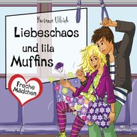 Buch Cover Freche Mädchen: Liebeschaos und lila Muffins