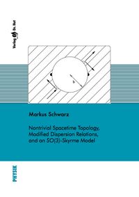 Buch Cover Nontrivial Spacetime Topology, Modified Dispersion Relations, and an SO(3)-Skyrme Model
