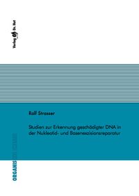 Buch Cover Studien zur Erkennung geschädigter DNA in der Nukleotid- und Basenexzisionsreparatur