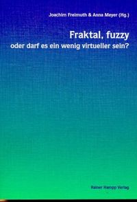 Buch Cover Fraktal, fuzzy oder darf es ein wenig virtueller sein?