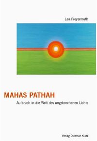 Buch Cover Mahas Pathah: Aufbruch in die Welt des ungebrochenen Lichts