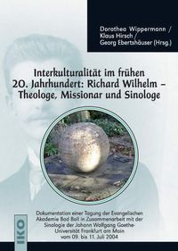 Buch Cover Interkulturalität im frühen 20. Jahrhundert: Richard Wilhelm – Theologe, Missionar und Sinologe