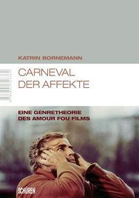 Buch Cover Carneval der Affekte Eine Genretheorie des amour fou Films