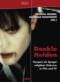 Buch Cover Dunkle Helden Vampire als Spiegel religiöser Diskurse in Film und TV