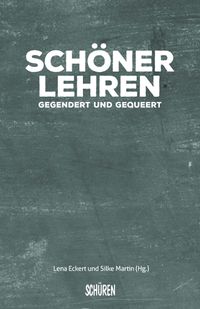 Buch Cover Schöner Lehren - gegendert und gequeert!