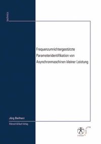 Buch Cover Frequenzumrichtergestützte Parameteridentifikation von Asynchronmaschinen kleiner Leistung