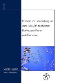 Buch Cover Synthese und Untersuchung von trans-(NH3)2PtII-modifizierten Nukleobasen-Paaren und -Quartetten