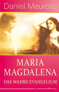Buch Cover Maria Magdalena – das wahre Evangelium