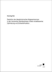 Buch Cover Reduktion der dieselmotorischen Abgasemissionen in den transienten Betriebsphasen mittels modellbasierter Optimierung und Echtzeitsimulation