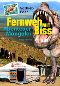 Buch Cover Fernweh mit Biss - Abenteuer Mongolei (Reise-Thriller)