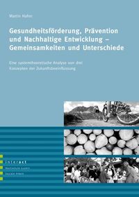 Buch Cover Gesundheitsförderung, Prävention und Nachhaltige Entwicklung - Gemeinsamkeiten und Unterschiede.