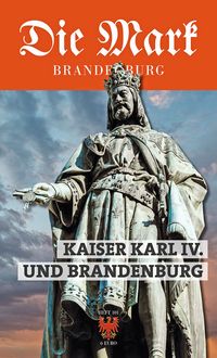 Buch Cover Kaiser Karl IV. und Brandenburg