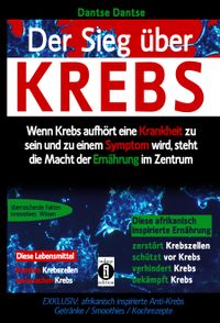 Buch Cover Sieg über Krebs: Wenn Krebs aufhört, eine Krankheit zu sein und zu einem Symptom wird, dann steht die Macht der Ernährung im Zentrum