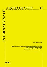 Buch Cover Untersuchungen zur Darstellung und Ausstattung des Kriegers im Grabbrauch Griechenlands zwischen dem 10. und 8. Jahrhundert v.Chr.