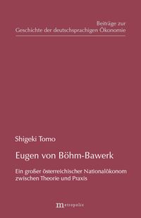 Buch Cover Eugen von Böhm-Bawerk - Ein grosser österreichischer Nationalökonom zwischen Theorie und Praxis