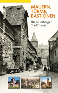 Buch Cover Mauern, Türme, Bastionen. Die Nürnberger Stadtmauer