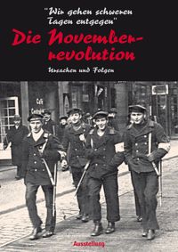 Buch Cover "Wir gehen schweren Zeiten entgegen" - Die Novemberrevolution