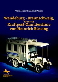 Buch Cover Wendeburg - Braunschweig, die erste Kraftpost-Omnibuslinie von Heinrich Büssing