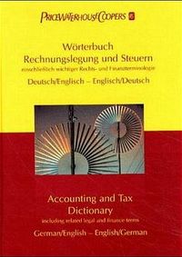 Buch Cover Wörterbuch Rechnungslegung und Steuern einschliesslich wichtiger Rechts- und Finanzterminologie. Deutsch /Englisch - Englisch /Deutsch /Accounting and Tax Dictionary including related legal and finance terms. German /English - English /German