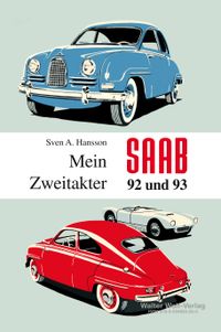 Buch Cover Sven A. Hansson: Mein Saab 92 und 93 Zweitakter (aus dem Schwedischen übersetzt von Walter Wolf Sven A. Hansson: Hur jag får ut mest av min Saab tvåtaktare