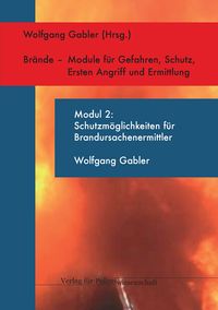 Buch Cover Brandursachen - Module für Gefahren, Schutz, Ersten Angriff und Ermittlung / Schutz vor den Gefahren bei Einsätzen zur Brandursachenermittlung - Modul 2