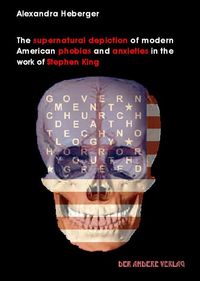Buch Cover The supernatural depiction of modern American phobias and anxieties in the work of Stephen King