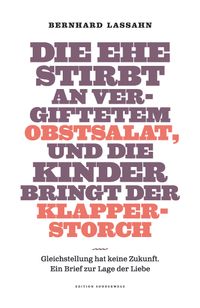 Buch Cover Die Ehe stirbt an vergiftetem Obstsalat, und die Kinder bringt der Klapperstorch
