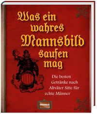Buch Cover Was ein wahres Mannsbild saufen mag