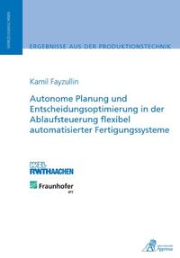 Buch Cover Autonome Planung und Entscheidungsoptimierung in der Ablaufsteuerung flexibel automatisierter Fertigungssysteme