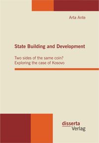 Buch Cover State Building and Development: Two sides of the same coin? Exploring the case of Kosovo