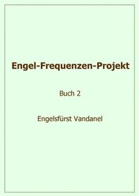 Buch Cover Engel-Frequenzen-Projekt - Buch 2 - Engelsfürst Vandanel