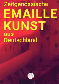 Buch Cover Zeitgenössische EMAILEKUNST aus Deutschland