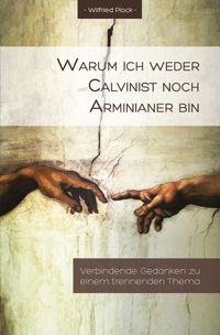 Buch Cover Warum ich weder Calvinist noch Arminianer bin