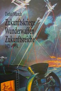Buch Cover Zukunftskriege, Wunderwaffen, Zukunftsreiche von Hans Dominik 1921 - 1934