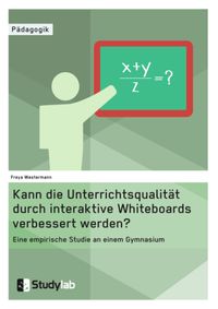 Buch Cover Kann die Unterrichtsqualität durch interaktive Whiteboards verbessert werden?