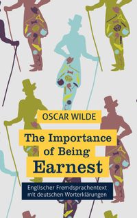 Buch Cover The Importance of Being Earnest: Fremdsprachentext Englisch mit deutschen Worterklärungen