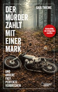 Buch Cover Der Mörder zahlt mit einer Mark ... und andere fast perfekte Verbrechen