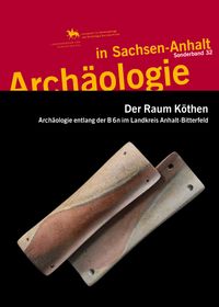 Buch Cover Der Raum Köthen. Archäologie entlang der B6n im Landkreis Anhalt-Bitterfeld (Archäologie in Sachsen Anhalt / Sonderband 32)