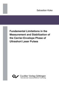 Buch Cover Fundamental Limitations in the Measurement and Stabilization of the Carrier-Envelope Phase of Ultrashort Laser Pulses