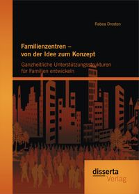Buch Cover Familienzentren – von der Idee zum Konzept: Ganzheitliche Unterstützungsstrukturen für Familien entwickeln