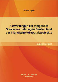 Buch Cover Auswirkungen der steigenden Staatsverschuldung in Deutschland auf inländische Wirtschaftssubjekte